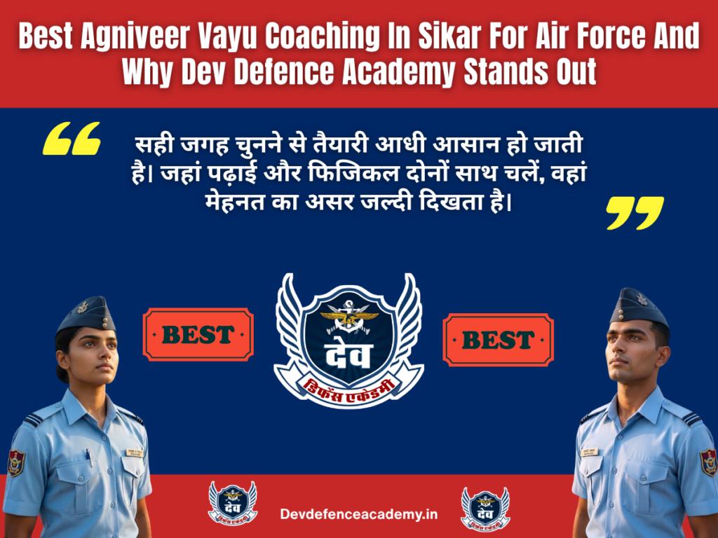 Best Agniveer Vayu Coaching In Sikar For Air Force And Why Dev Defence Academy Stands Out