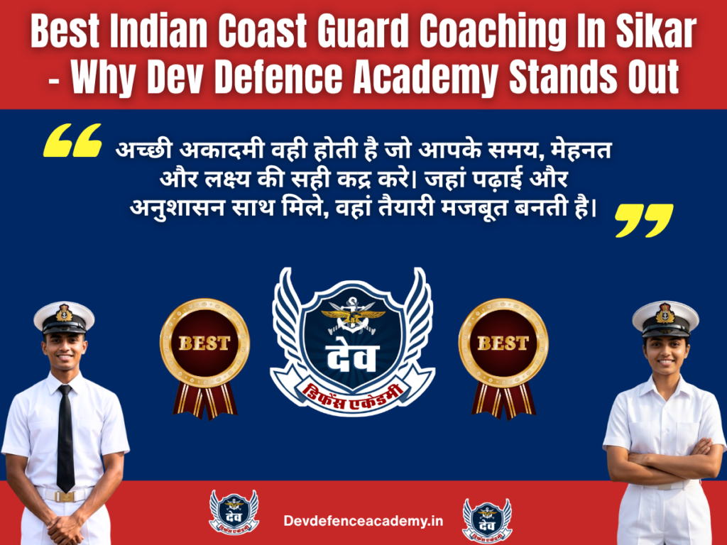 Best Indian Coast Guard Coaching In Sikar – Why Dev Defence Academy Stands Out
