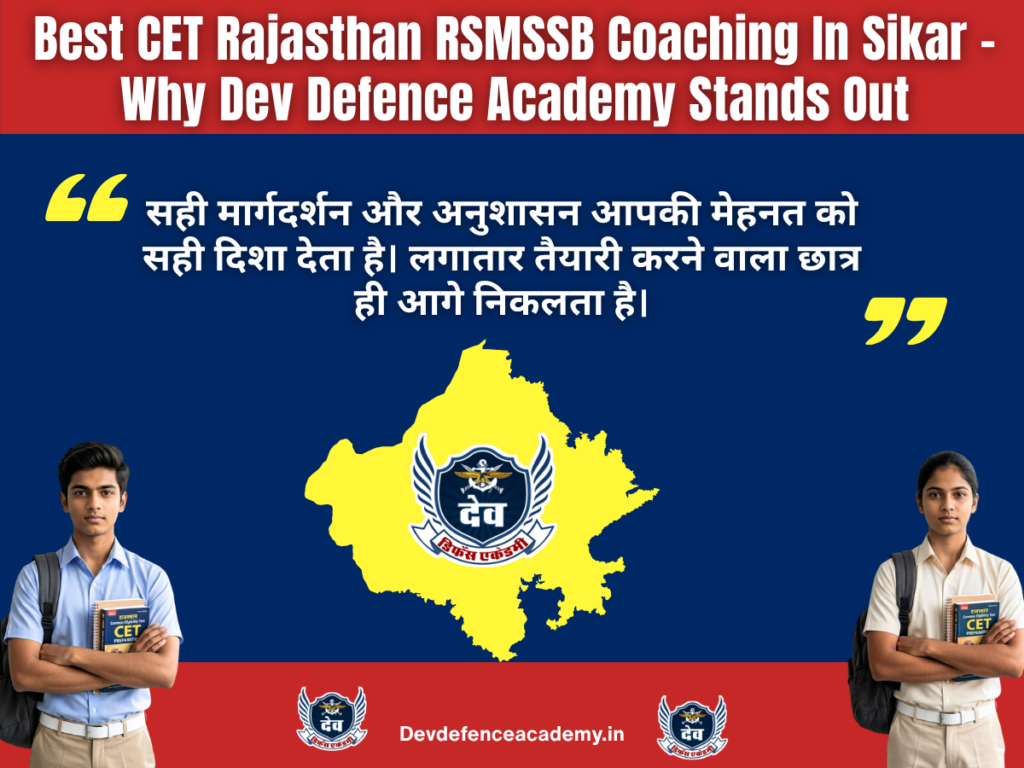 Best CET Rajasthan RSMSSB Coaching In Sikar – Why Dev Defence Academy Stands Out