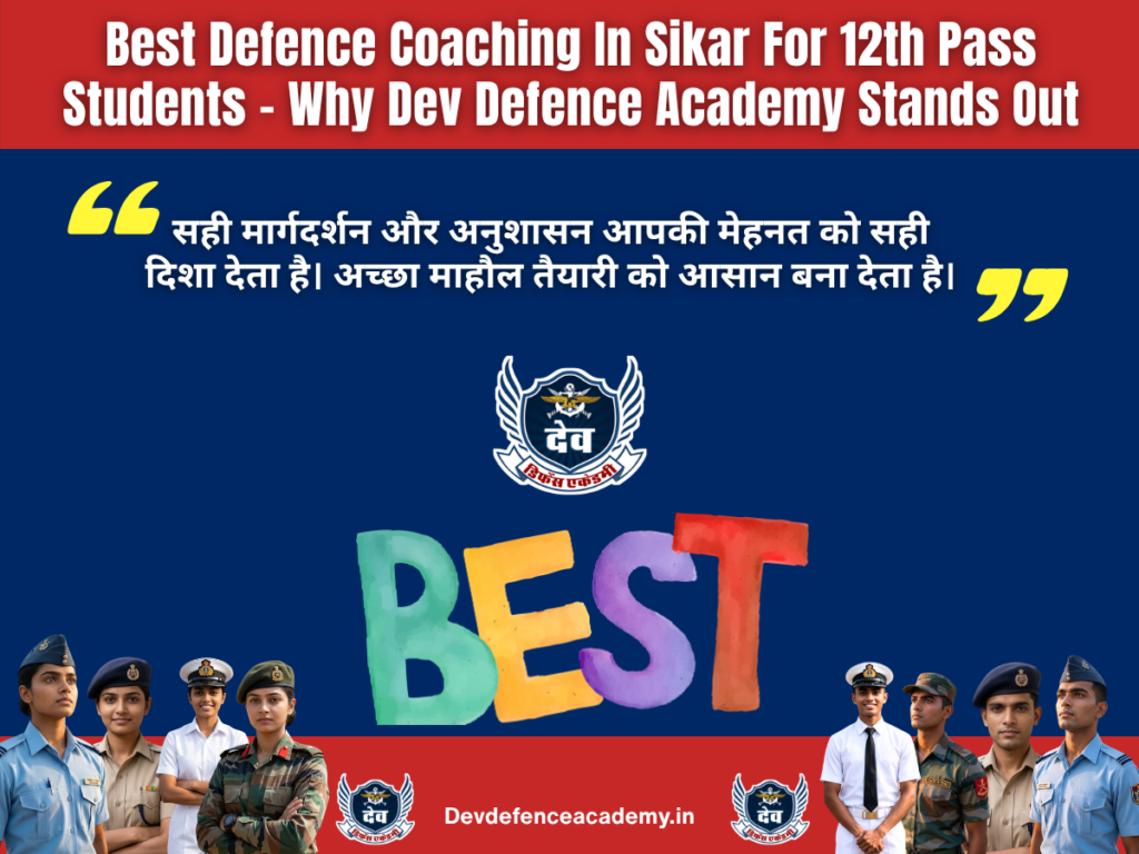 Best Defence Coaching In Sikar For 12th Pass Students – Why Dev Defence Academy Stands Out