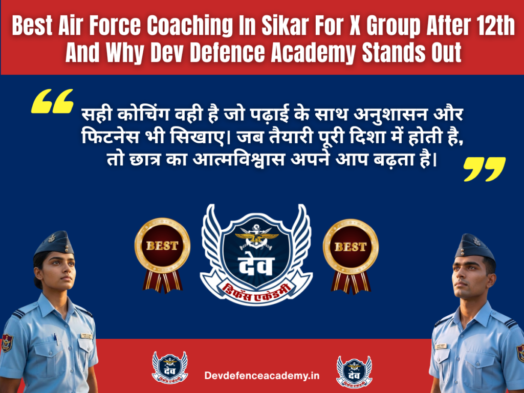 Best Air Force Coaching in Sikar for X Group After 12th And Why Dev Defence Academy Stands Out