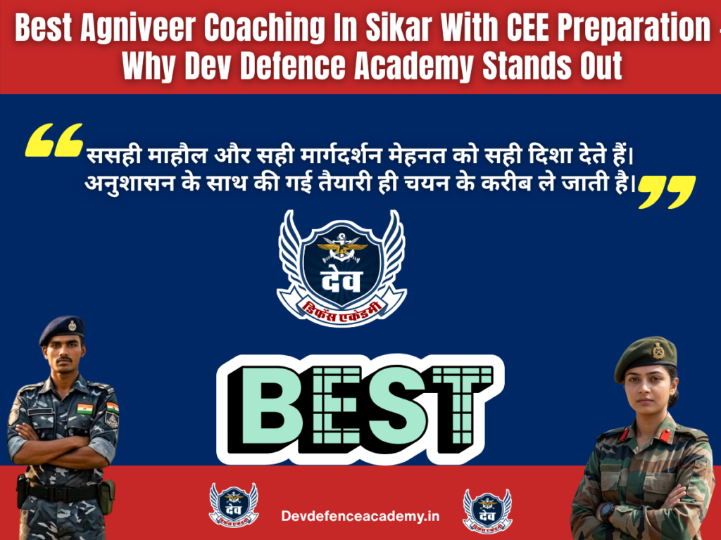 Best Agniveer Coaching In Sikar With CEE Preparation – Why Dev Defence Academy Stands Out